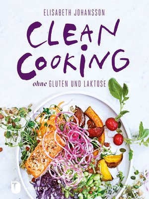 cover image of Clean Cooking ohne Gluten und Laktose